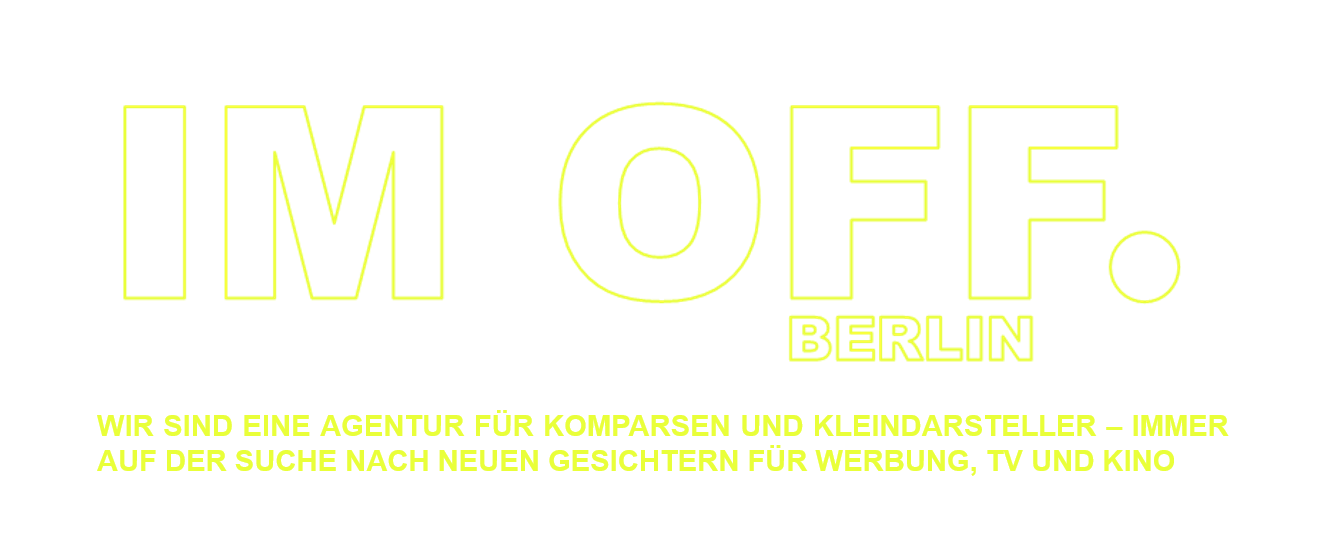 WIR SIND EINE AGENTUR FÜR KOMPARSEN UND KLEINDARSTELLER – IMMER AUF DER SUCHE NACH NEUEN GESICHTERN FÜR WERBUNG, TV UND KINO  –  INTERESSE?  DANN MELDE DICH DIREKT ONLINE BEI UNS AN  –  WWW.IM-OFF-BERLIN.DE